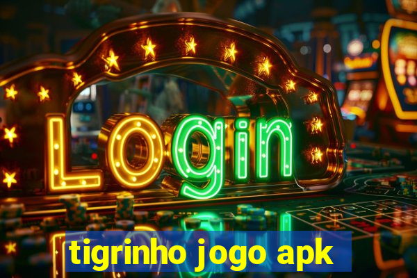 tigrinho jogo apk